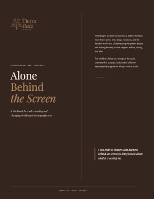 Alone Behind the Screen — A Workbook for Understanding and Changing Problematic Pornography Use